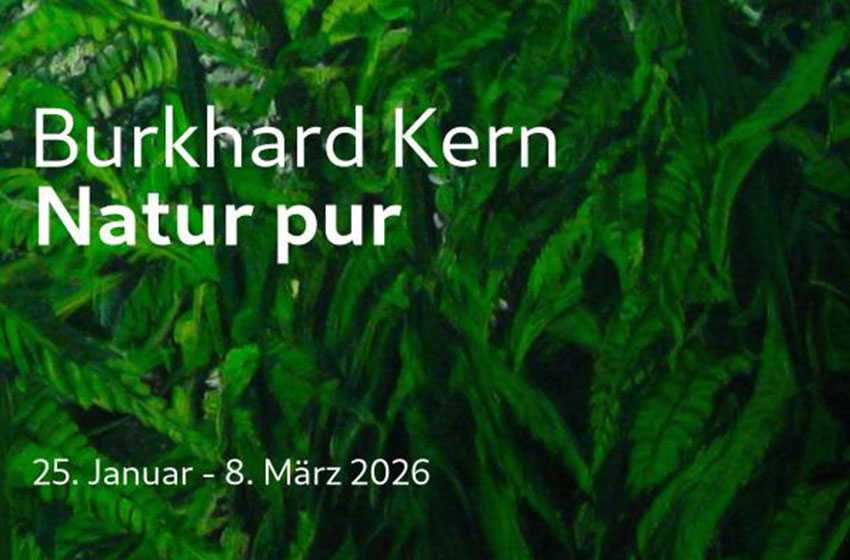 Burkhard Kern | Natur pur |  bis 8.03.26